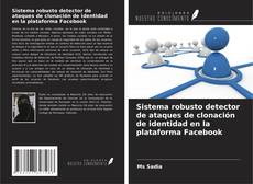 Capa do livro de Sistema robusto detector de ataques de clonación de identidad en la plataforma Facebook 