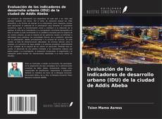 Evaluación de los indicadores de desarrollo urbano (IDU) de la ciudad de Addis Abeba kitap kapağı