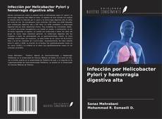 Bookcover of Infección por Helicobacter Pylori y hemorragia digestiva alta