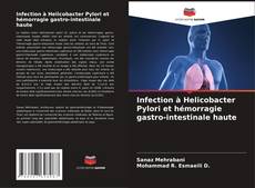 Infection à Helicobacter Pylori et hémorragie gastro-intestinale haute的封面