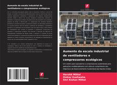 Capa do livro de Aumento da escala industrial de ventiladores e compressores ecológicos 