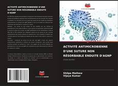 Bookcover of ACTIVITÉ ANTIMICROBIENNE D'UNE SUTURE NON RÉSORBABLE ENDUITE D'AGNP