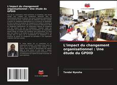 Portada del libro de L'impact du changement organisationnel : Une étude du GPDID