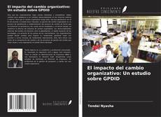El impacto del cambio organizativo: Un estudio sobre GPDID kitap kapağı