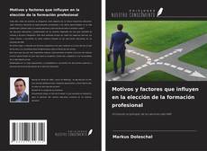 Bookcover of Motivos y factores que influyen en la elección de la formación profesional