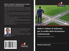 Bookcover of Motivi e fattori di influenza per la scelta della formazione professionale
