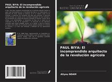 PAUL BIYA: El incomprendido arquitecto de la revolución agrícola的封面