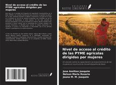 Capa do livro de Nivel de acceso al crédito de las PYME agrícolas dirigidas por mujeres 