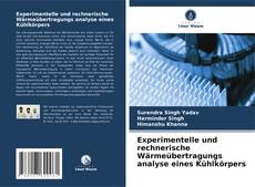 Bookcover of Experimentelle und rechnerische Wärmeübertragungs analyse eines Kühlkörpers