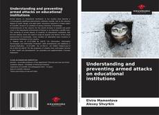 Portada del libro de Understanding and preventing armed attacks on educational institutions