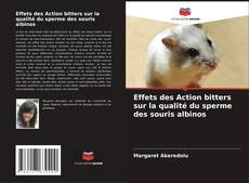 Couverture de Effets des Action bitters sur la qualité du sperme des souris albinos