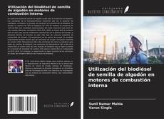 Bookcover of Utilización del biodiésel de semilla de algodón en motores de combustión interna