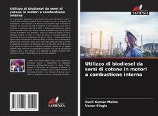 Bookcover of Utilizzo di biodiesel da semi di cotone in motori a combustione interna