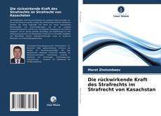 Capa do livro de Die rückwirkende Kraft des Strafrechts im Strafrecht von Kasachstan 