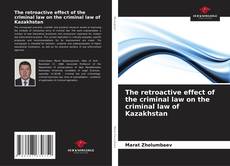 Portada del libro de The retroactive effect of the criminal law on the criminal law of Kazakhstan