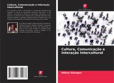 Cultura, Comunicação e Interação Intercultural kitap kapağı