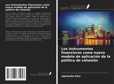 Los instrumentos financieros como nuevo modelo de aplicación de la política de cohesión kitap kapağı