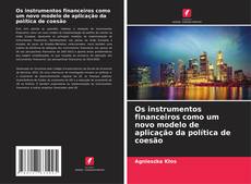 Buchcover von Os instrumentos financeiros como um novo modelo de aplicação da política de coesão