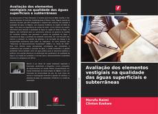 Portada del libro de Avaliação dos elementos vestigiais na qualidade das águas superficiais e subterrâneas