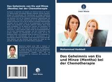 Bookcover of Das Geheimnis von Eis und Minze (Mentha) bei der Chemotherapie