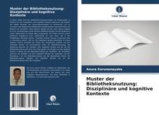 Capa do livro de Muster der Bibliotheksnutzung: Disziplinäre und kognitive Kontexte 