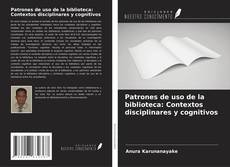 Buchcover von Patrones de uso de la biblioteca: Contextos disciplinares y cognitivos