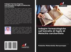 Bookcover of Indagini farmacologiche sull'estratto di foglie di Melochia corchorifolia