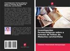 Bookcover of Investigações farmacológicas sobre o extrato de folhas de Melochia corchorifolia