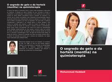 Bookcover of O segredo do gelo e da hortelã (mentha) na quimioterapia