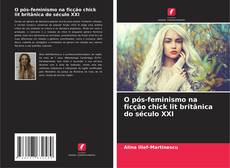 Capa do livro de O pós-feminismo na ficção chick lit britânica do século XXI 