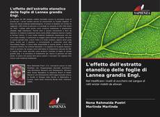 Copertina di L'effetto dell'estratto etanolico delle foglie di Lannea grandis Engl.