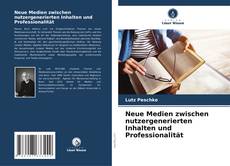 Bookcover of Neue Medien zwischen nutzergenerierten Inhalten und Professionalität