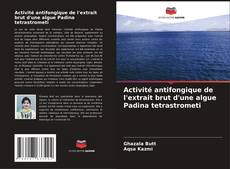 Capa do livro de Activité antifongique de l'extrait brut d'une algue Padina tetrastrometi 