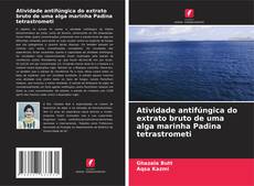 Bookcover of Atividade antifúngica do extrato bruto de uma alga marinha Padina tetrastrometi