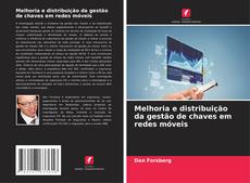 Bookcover of Melhoria e distribuição da gestão de chaves em redes móveis