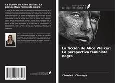 Borítókép a  La ficción de Alice Walker: La perspectiva feminista negra - hoz