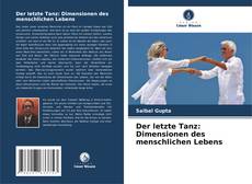Bookcover of Der letzte Tanz: Dimensionen des menschlichen Lebens