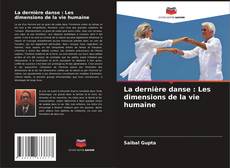 La dernière danse : Les dimensions de la vie humaine kitap kapağı