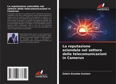 Bookcover of La reputazione aziendale nel settore delle telecomunicazioni in Camerun