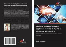 Bookcover of Colmare il divario digitale: esplorare il ruolo di AI, ML e sicurezza informatica