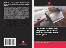Bookcover of Critérios visuais para diagnosticar a cárie dentária inicial: Uma visão geral