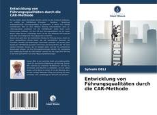 Bookcover of Entwicklung von Führungsqualitäten durch die CAR-Methode