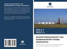 Capa do livro de ADSORPTIONSKAPAZITÄT VON KARBONISIERTEM TITONIA DIVERSIFOLIA 