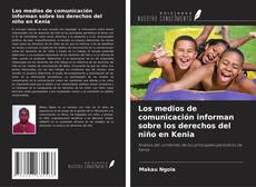 Buchcover von Los medios de comunicación informan sobre los derechos del niño en Kenia