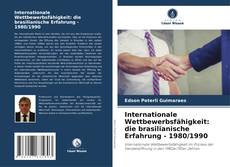 Copertina di Internationale Wettbewerbsfähigkeit: die brasilianische Erfahrung - 1980/1990