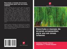 Copertina di Descrição e manejo de árvores ornamentais para uso em áreas urbanas