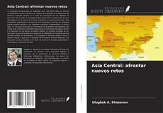 Bookcover of Asia Central: afrontar nuevos retos