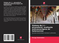 Bookcover of Síntese de (-) - pirenoforol, avaliação anticancerígena de heterociclos