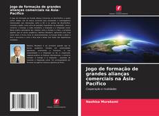 Buchcover von Jogo de formação de grandes alianças comerciais na Ásia-Pacífico