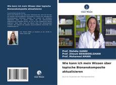 Portada del libro de Wie kann ich mein Wissen über topische Bionanokomposite aktualisieren